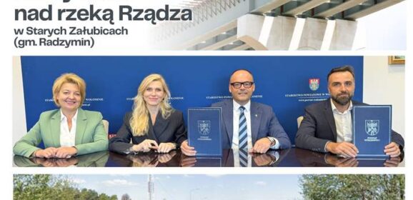 Podpisano umowę na budowę nowego mostu w Starych Załubicach!
